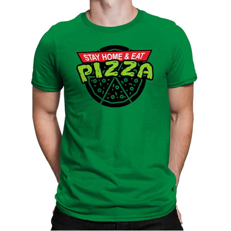 Stay Home And Eat Pizza - Mens Premium T-Shirts RIPT Apparel Small / Kelly