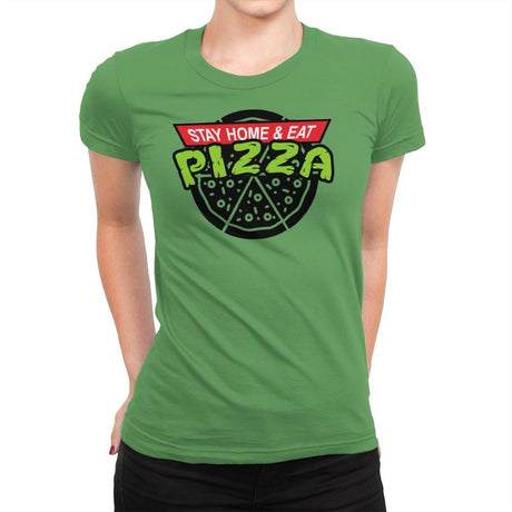 Stay Home And Eat Pizza - Womens Premium T-Shirts RIPT Apparel Small / Kelly
