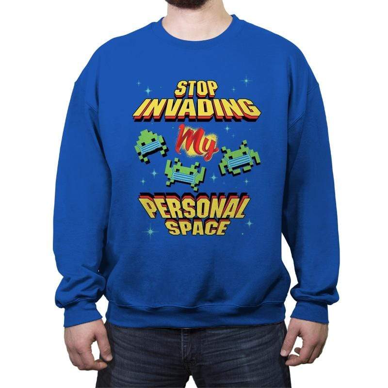 Stop Invading my Personal Space - Crew Neck Sweatshirt Crew Neck Sweatshirt RIPT Apparel Small / Royal