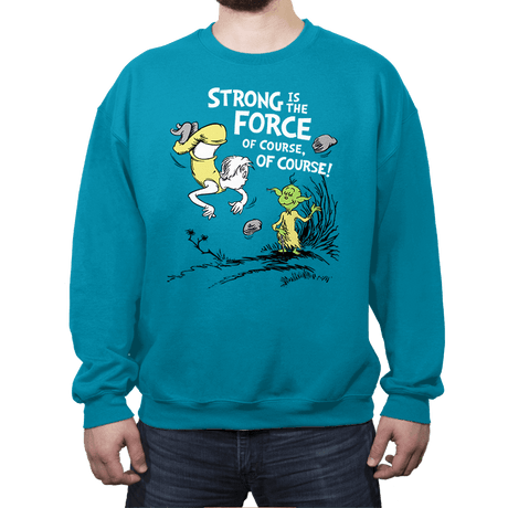 Strong is the Force, of Course! - Crew Neck Crew Neck RIPT Apparel