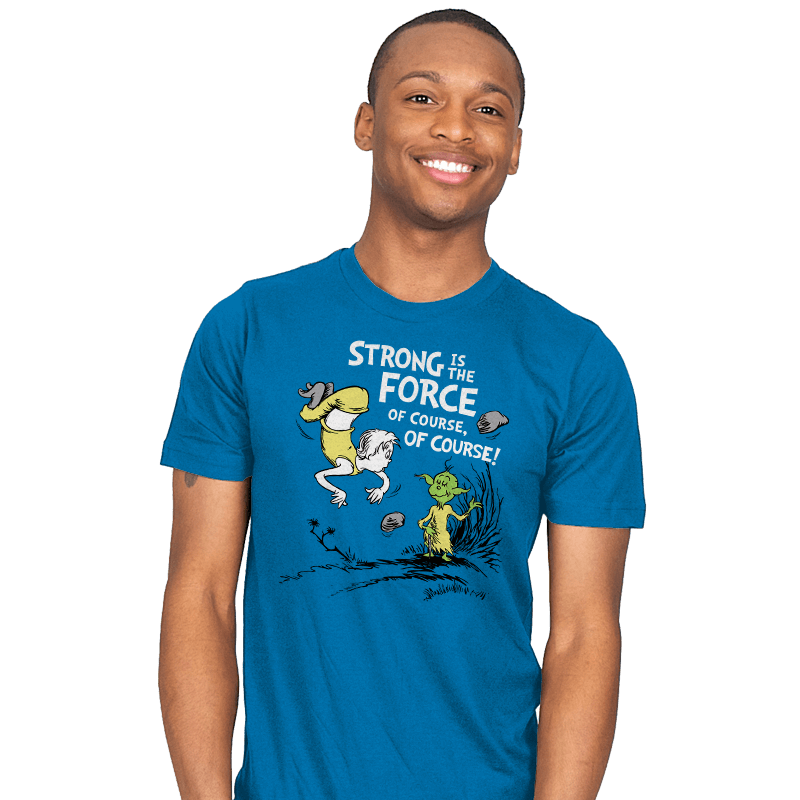 Strong is the Force, of Course! - Mens T-Shirts RIPT Apparel