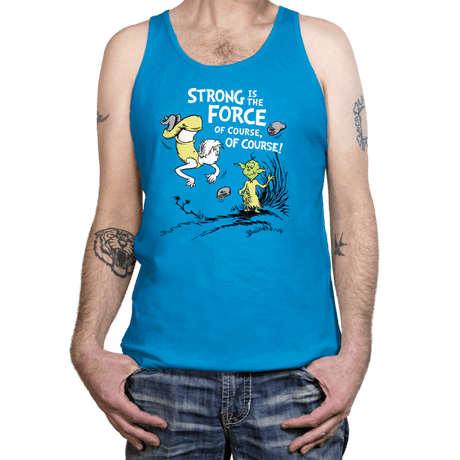 Strong is the Force, of Course! - Tanktop Tanktop RIPT Apparel