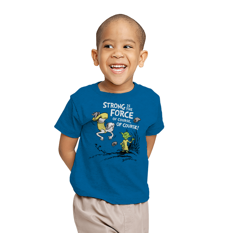 Strong is the Force, of Course! - Youth T-Shirts RIPT Apparel