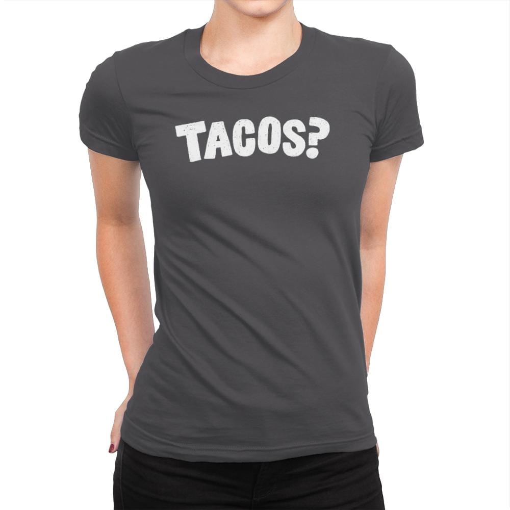 Tacos Anyone? - Womens Premium T-Shirts RIPT Apparel Small / Heavy Metal