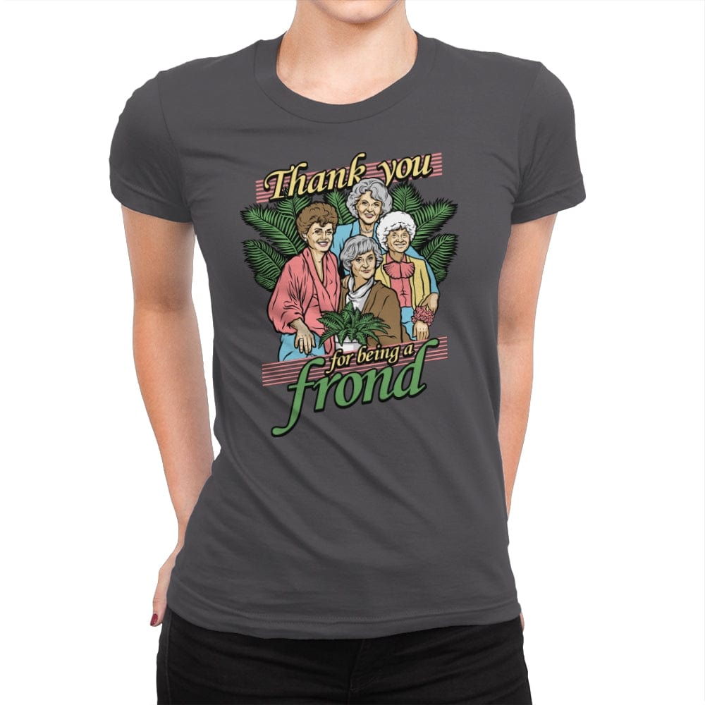 Thank you for being a Frond - Womens Premium T-Shirts RIPT Apparel Small / Heavy Metal