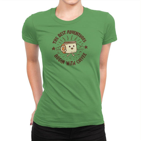 The Best Adventures Begin With Coffee - Womens Premium T-Shirts RIPT Apparel Small / Kelly