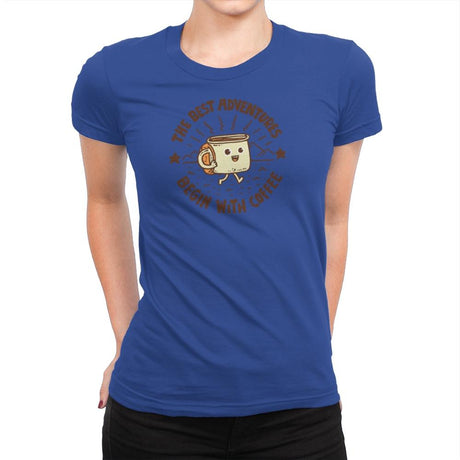 The Best Adventures Begin With Coffee - Womens Premium T-Shirts RIPT Apparel Small / Royal