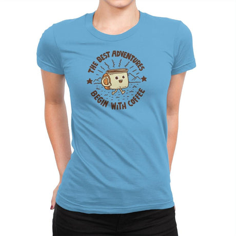 The Best Adventures Begin With Coffee - Womens Premium T-Shirts RIPT Apparel Small / Turquoise