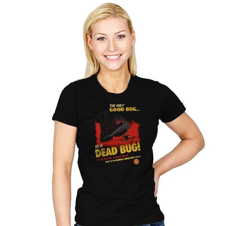 The Only Good Bug Reprint - Womens T-Shirts RIPT Apparel