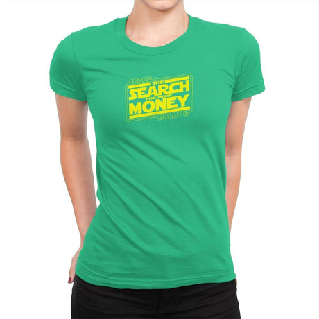 The Search For More Money Exclusive - Womens Premium T-Shirts RIPT Apparel Small / Kelly Green
