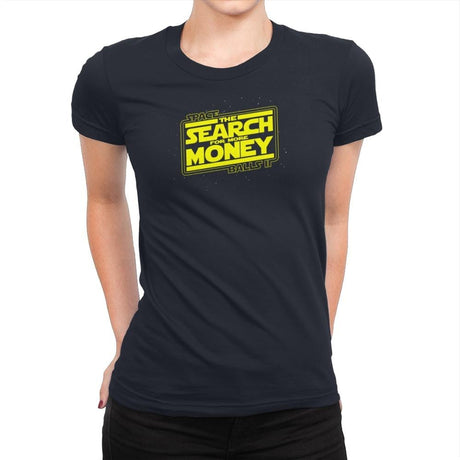 The Search For More Money Exclusive - Womens Premium T-Shirts RIPT Apparel Small / Midnight Navy