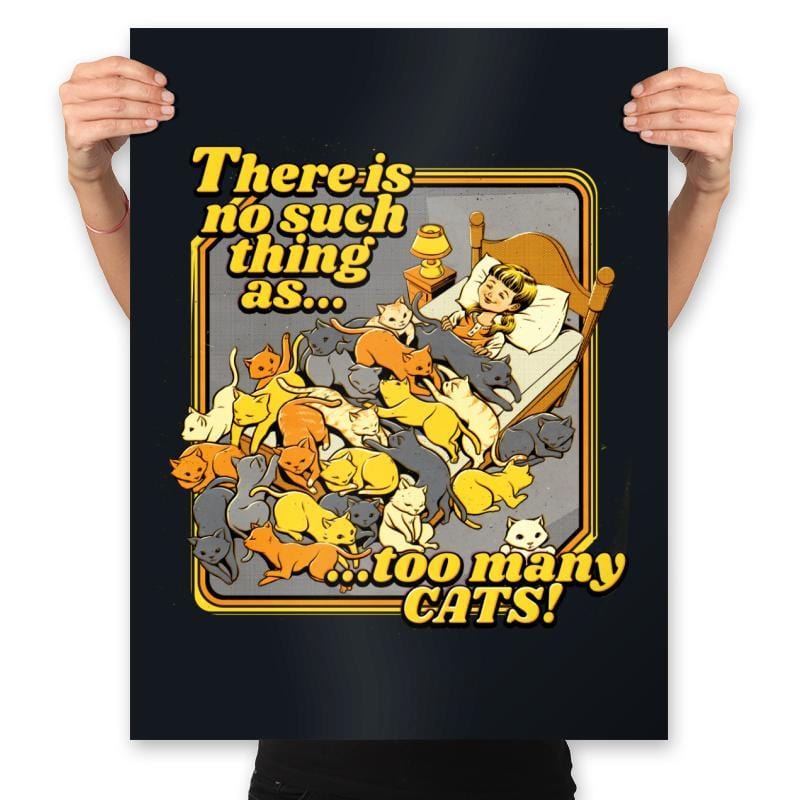 There is no such a thing as too many cats - Prints Posters RIPT Apparel 18x24 / Black