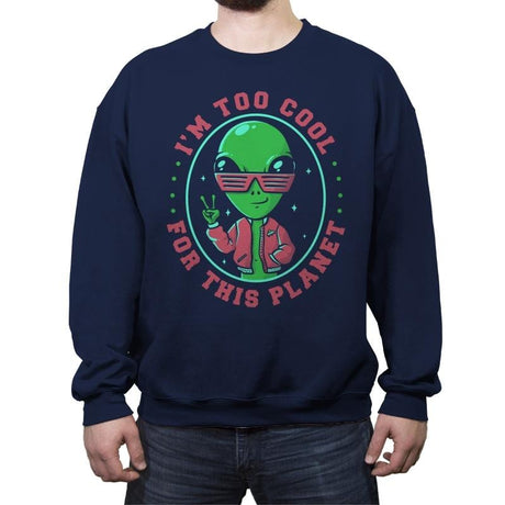 Too Cool For This Planet - Crew Neck Sweatshirt Crew Neck Sweatshirt RIPT Apparel Small / Navy