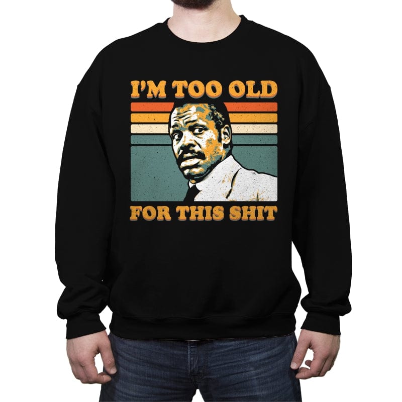 Too Old - Crew Neck Sweatshirt Crew Neck Sweatshirt RIPT Apparel Small / Black