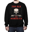 Too Old For Mondays - Crew Neck Sweatshirt Crew Neck Sweatshirt RIPT Apparel Small / Black