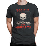 Too Old For Mondays - Mens Premium T-Shirts RIPT Apparel Small / Heavy Metal