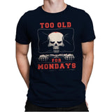 Too Old For Mondays - Mens Premium T-Shirts RIPT Apparel Small / Midnight Navy