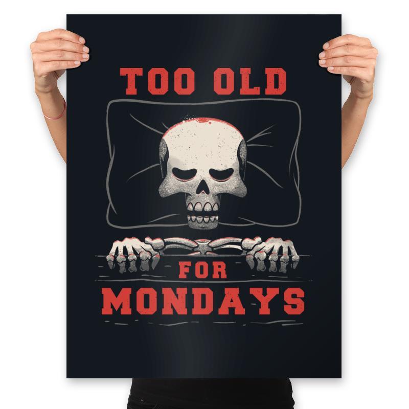Too Old For Mondays - Prints Posters RIPT Apparel 18x24 / Black