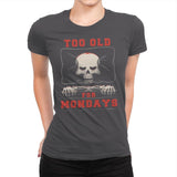 Too Old For Mondays - Womens Premium T-Shirts RIPT Apparel Small / Heavy Metal