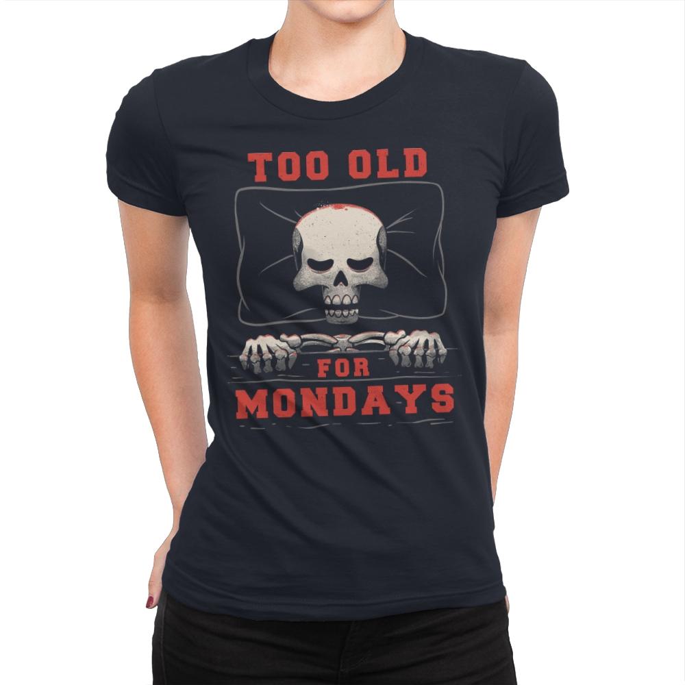 Too Old For Mondays - Womens Premium T-Shirts RIPT Apparel Small / Midnight Navy