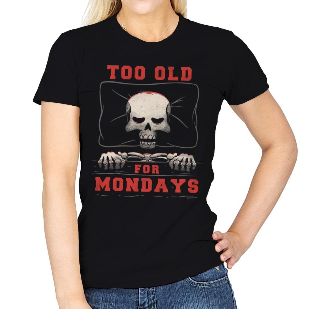 Too Old For Mondays - Womens T-Shirts RIPT Apparel Small / Black