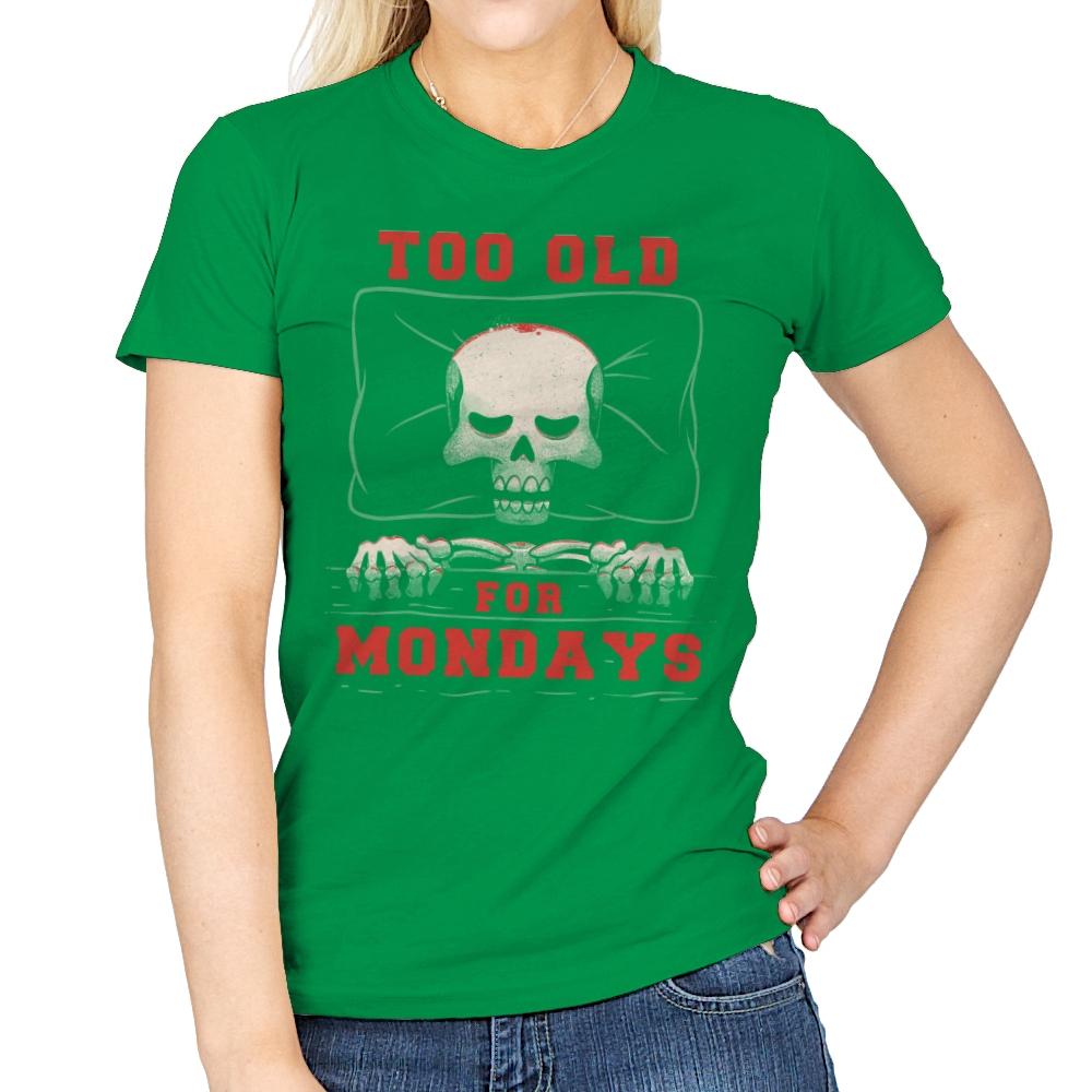 Too Old For Mondays - Womens T-Shirts RIPT Apparel Small / Irish Green