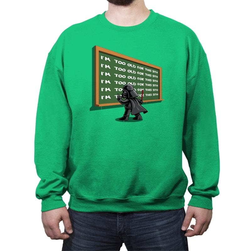 Too Old for the Sith - Crew Neck Sweatshirt Crew Neck Sweatshirt RIPT Apparel Small / Irish Green