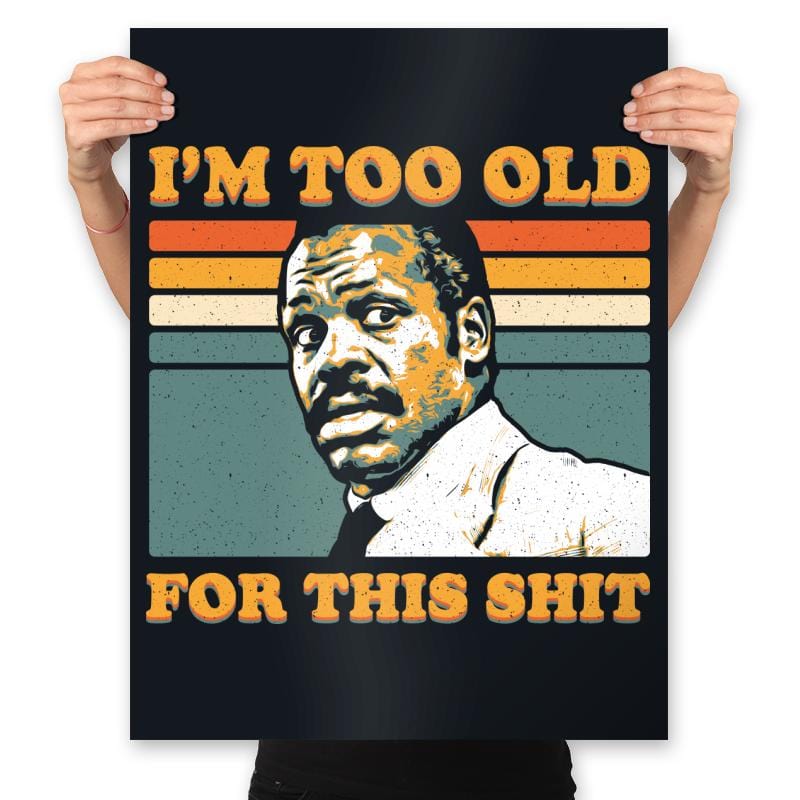 Too Old - Prints Posters RIPT Apparel 18x24 / Black
