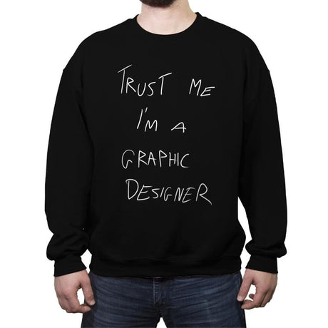Trust Me I'm a Graphic Designer - Crew Neck Sweatshirt Crew Neck Sweatshirt RIPT Apparel Small / Black