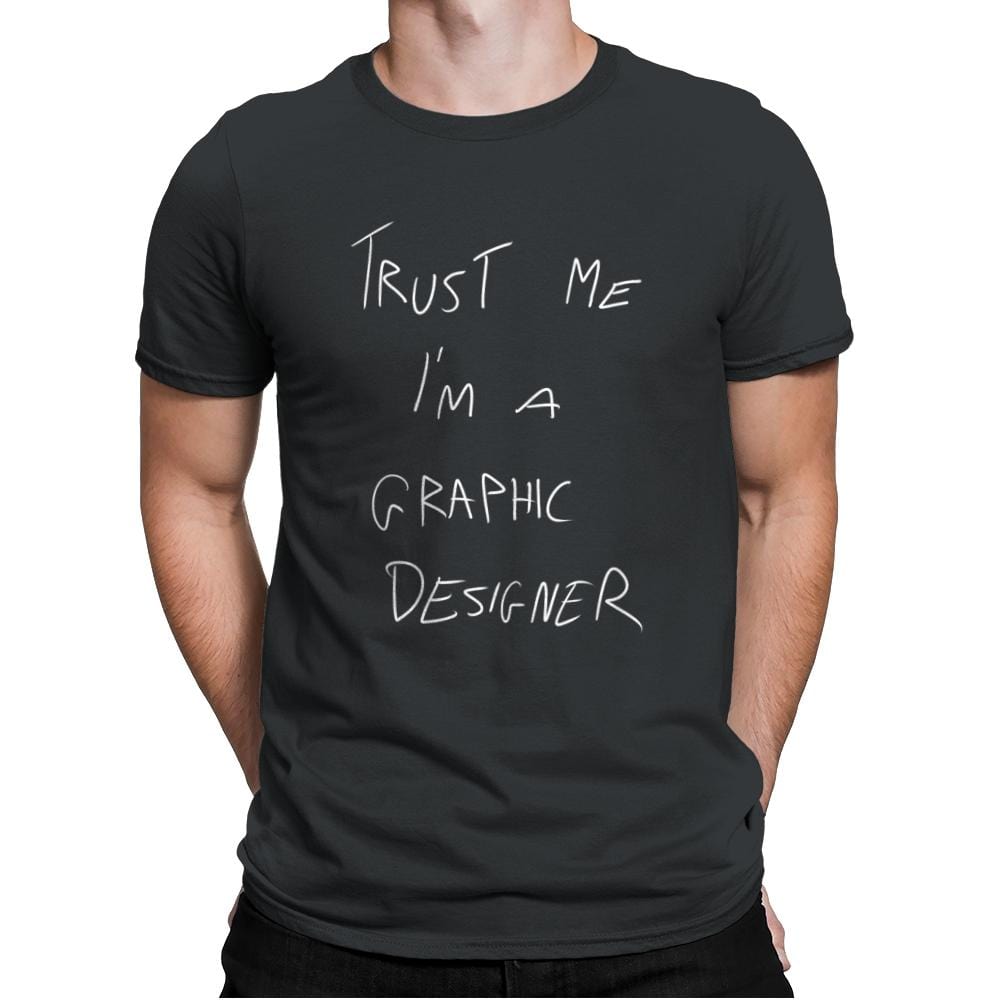 Trust Me I'm a Graphic Designer - Mens Premium T-Shirts RIPT Apparel Small / Heavy Metal