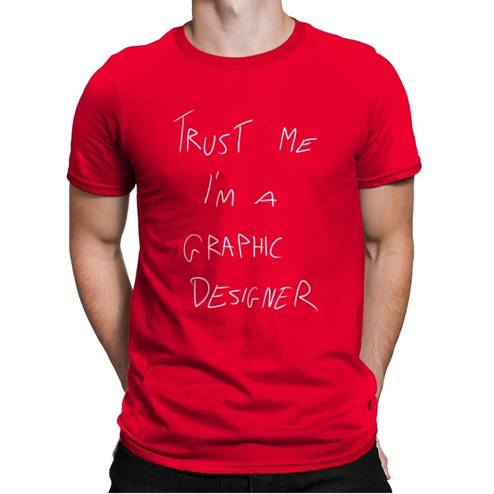 Trust Me I'm a Graphic Designer - Mens Premium T-Shirts RIPT Apparel Small / Red