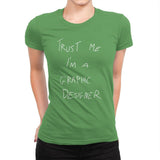 Trust Me I'm a Graphic Designer - Womens Premium T-Shirts RIPT Apparel Small / Kelly