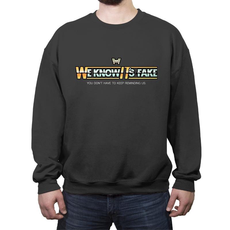 Uh...We Know It's Fake - Crew Neck Sweatshirt Crew Neck Sweatshirt RIPT Apparel