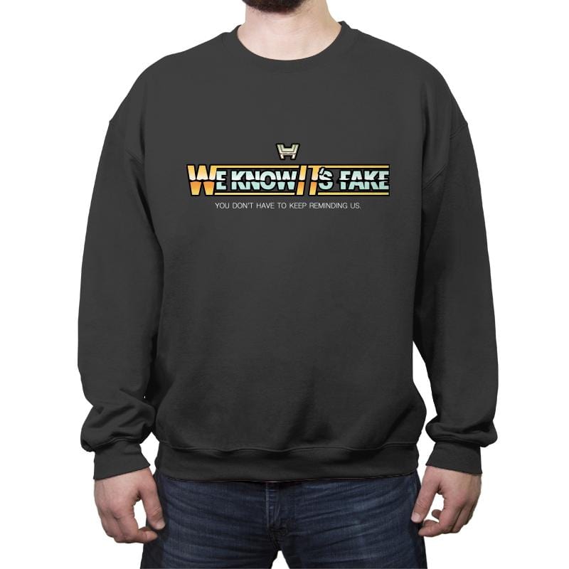 Uh...We Know It's Fake - Crew Neck Sweatshirt Crew Neck Sweatshirt RIPT Apparel Small / Charcoal