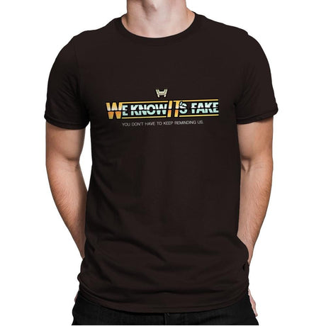 Uh...We Know It's Fake - Mens Premium T-Shirts RIPT Apparel Small / Dark Chocolate