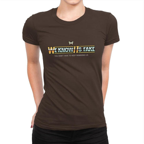 Uh...We Know It's Fake - Womens Premium T-Shirts RIPT Apparel Small / Dark Chocolate