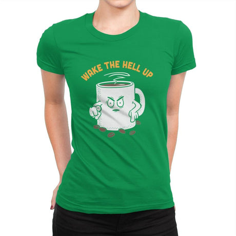Wake Up Now! - Womens Premium T-Shirts RIPT Apparel Small / Kelly Green