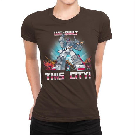 We Built This City! Exclusive - Womens Premium T-Shirts RIPT Apparel Small / Dark Chocolate