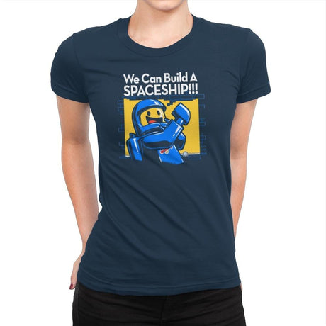 We Can Build A SPACESHIP!!! Exclusive - Womens Premium T-Shirts RIPT Apparel 3x-large / Midnight Navy