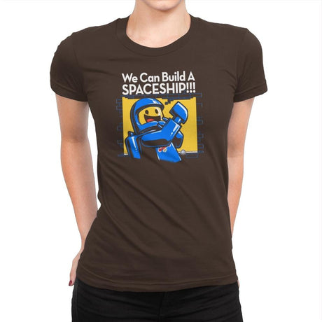 We Can Build A SPACESHIP!!! Exclusive - Womens Premium T-Shirts RIPT Apparel Small / Dark Chocolate