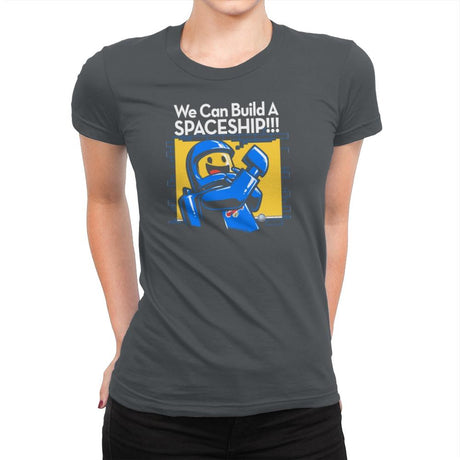 We Can Build A SPACESHIP!!! Exclusive - Womens Premium T-Shirts RIPT Apparel Small / Heavy Metal
