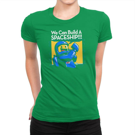We Can Build A SPACESHIP!!! Exclusive - Womens Premium T-Shirts RIPT Apparel Small / Kelly Green