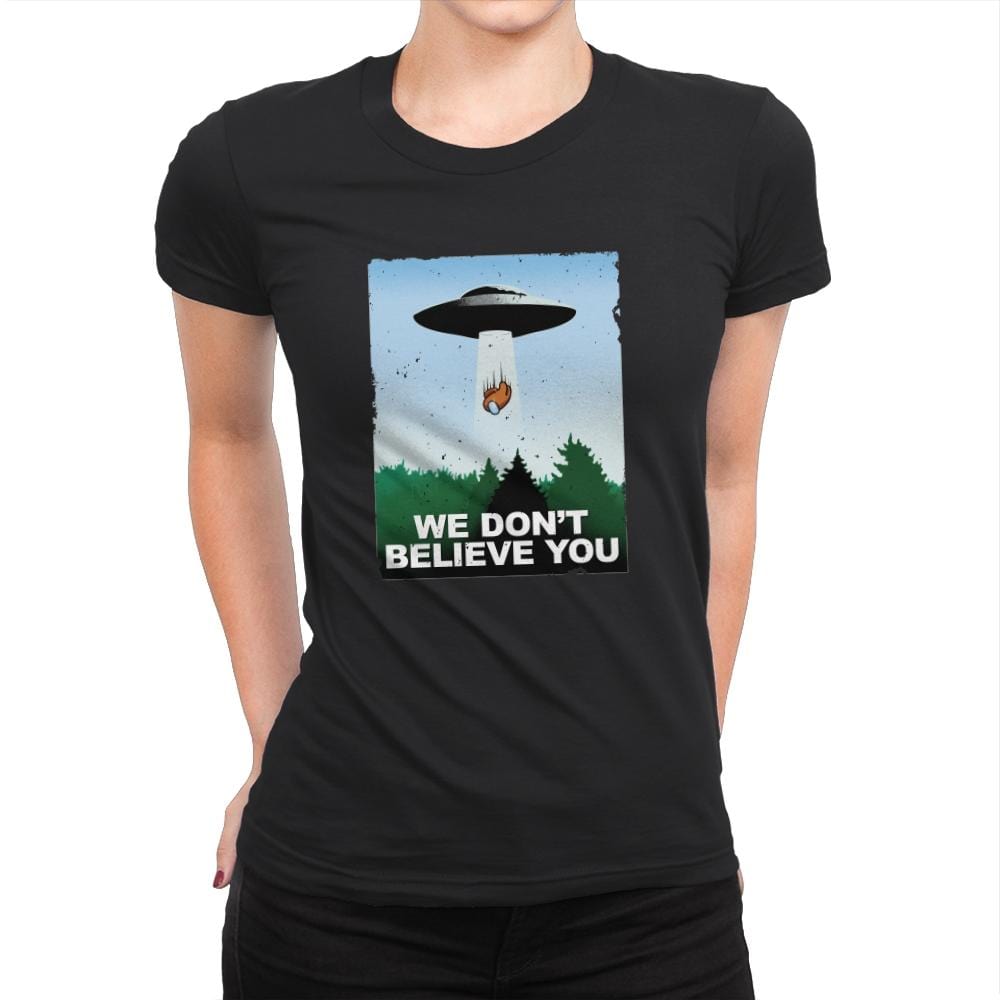 We Don't Believe You - Womens Premium T-Shirts RIPT Apparel Small / Black