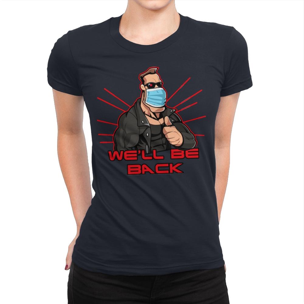 We'll be back - Womens Premium T-Shirts RIPT Apparel Small / Midnight Navy