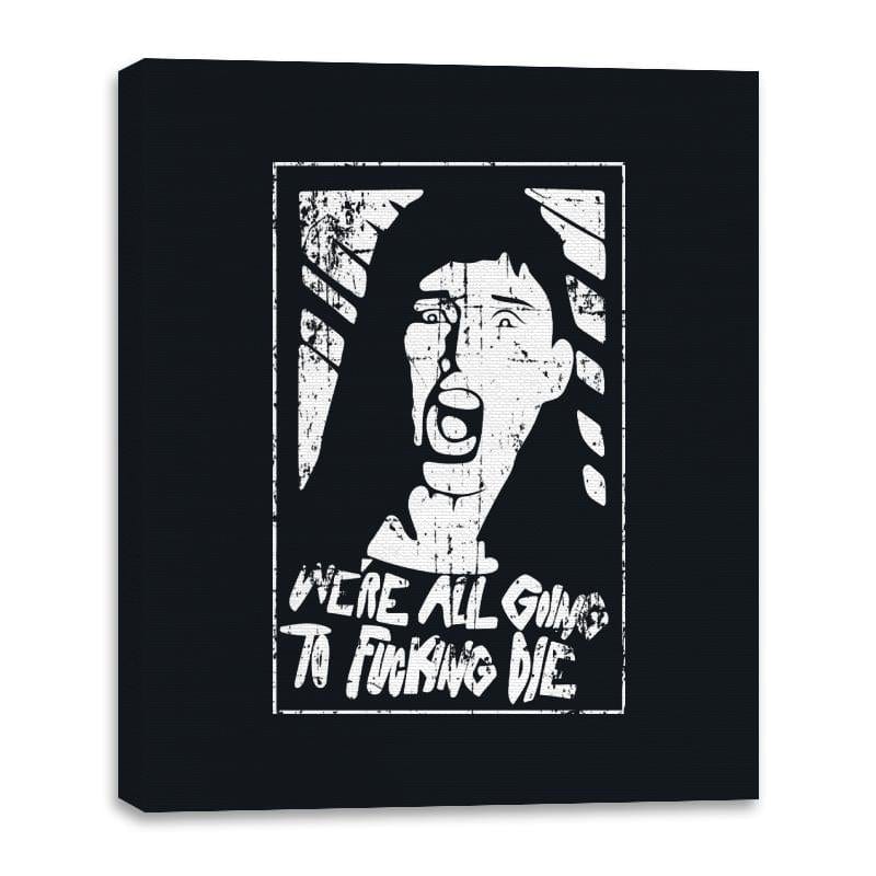 We're Gonna Die - Canvas Wraps Canvas Wraps RIPT Apparel 16x20 / Black