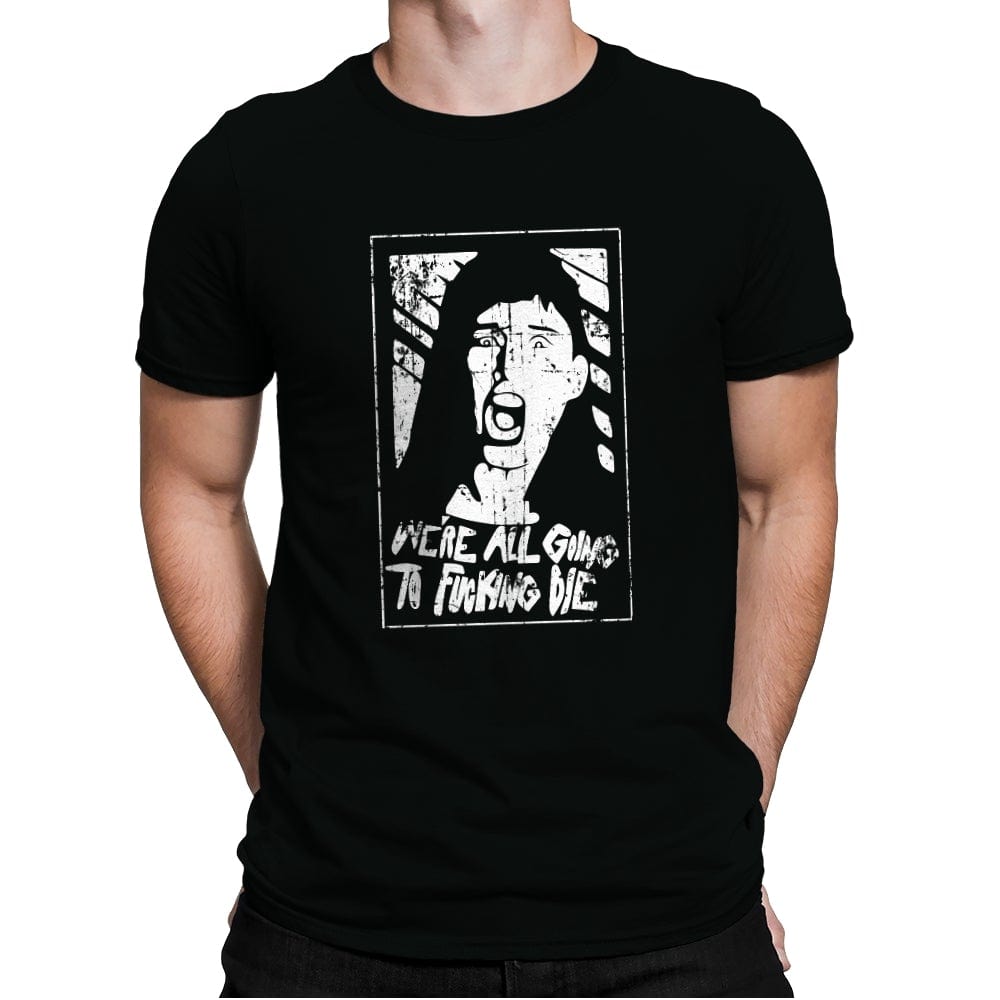 We're Gonna Die - Mens Premium T-Shirts RIPT Apparel Small / Black