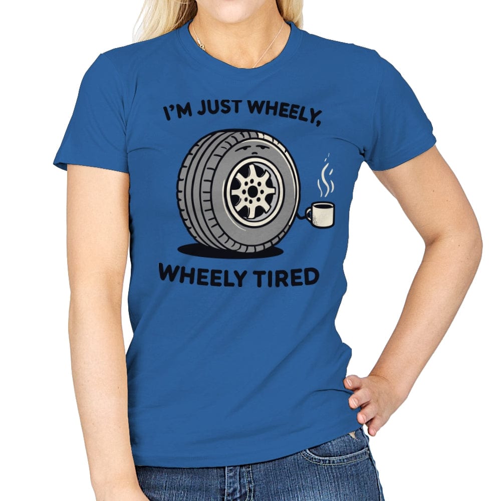 Wheely, Wheely Tired - Womens T-Shirts RIPT Apparel Small / Royal