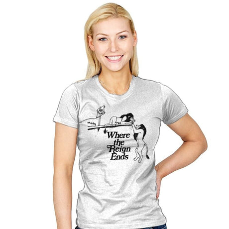 Where the Reign Ends! - Womens T-Shirts RIPT Apparel