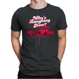 Who's Laughing Now? - Mens Premium T-Shirts RIPT Apparel Small / Heavy Metal