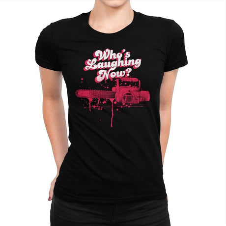Who's Laughing Now? - Womens Premium T-Shirts RIPT Apparel Small / Indigo